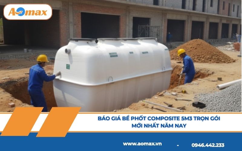 Báo giá bể phốt Composite 5m3 trọn gói mới nhất năm nay