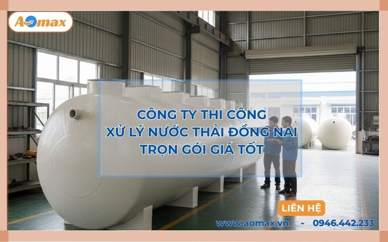 Công ty thi công xử lý nước thải Đồng Nai trọn gói giá tốt