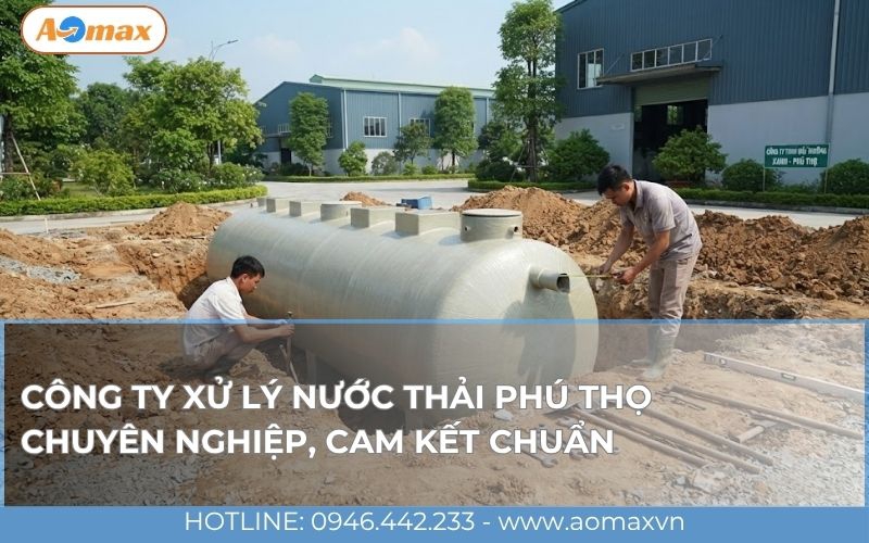 Công ty xử lý nước thải Phú Thọ chuyên nghiệp, cam kết chuẩn