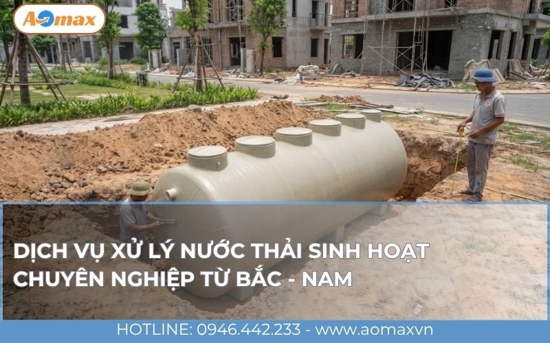 Dịch vụ xử lý nước thải sinh hoạt chuyên nghiệp từ Bắc - Nam