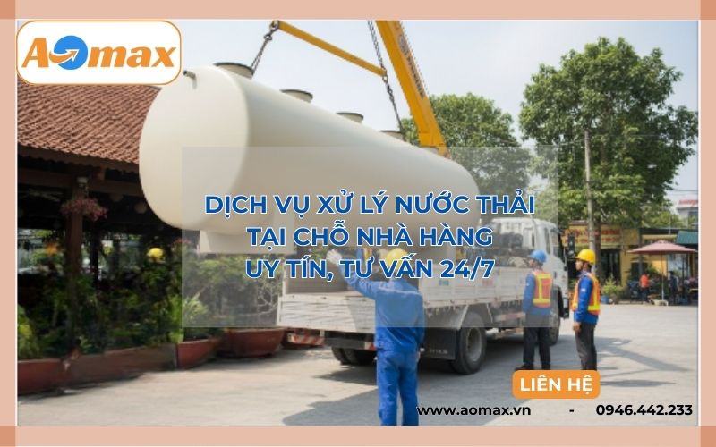 Dịch vụ xử lý nước thải tại chỗ nhà hàng uy tín, tư vấn 24/7