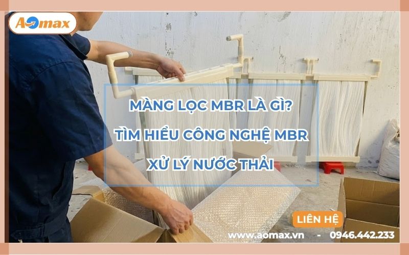 Màng lọc MBR là gì? Tìm hiểu công nghệ MBR xử lý nước thải