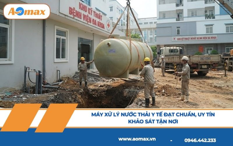 Máy xử lý nước thải y tế đạt chuẩn, uy tín, khảo sát tận nơi