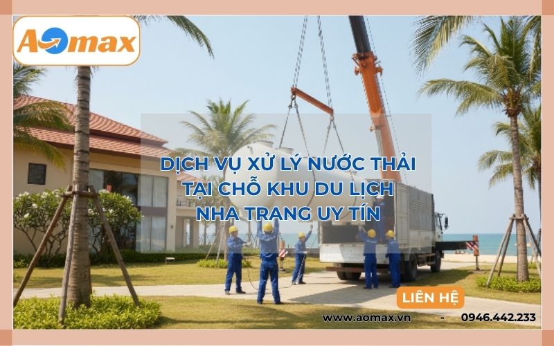 Dịch vụ xử lý nước thải tại chỗ khu du lịch Nha Trang uy tín
