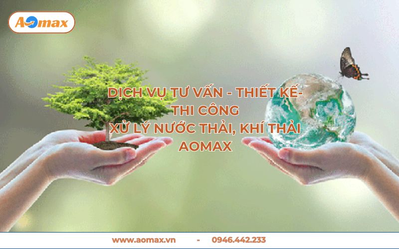 AOmax - Chuyên dịch vụ tư vấn môi trường nước thải & khí thải