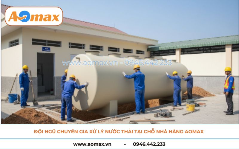 Đội ngũ chuyên gia xử lý nước thải tại chỗ nhà hàng AOmax.