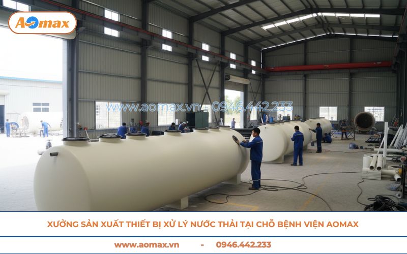 Xưởng sản xuất thiết bị xử lý nước thải tại chỗ bệnh viện AOmax.