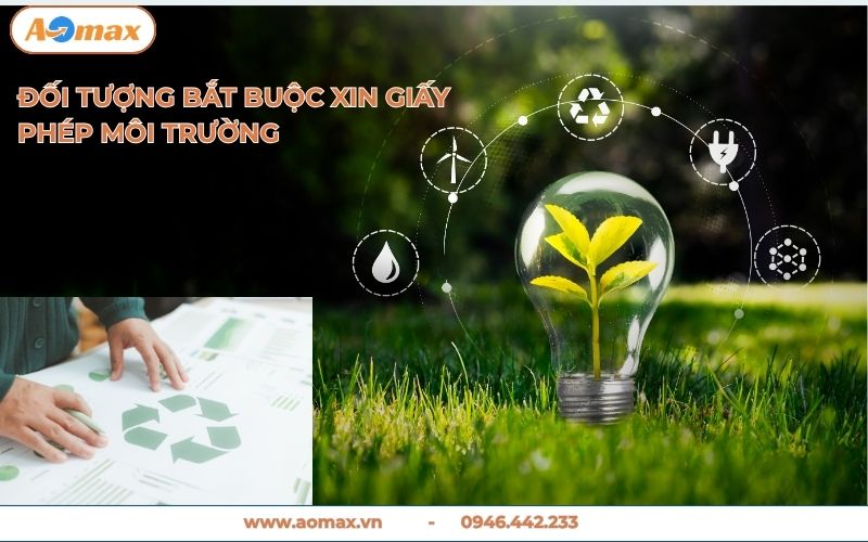 Đối tượng bắt buộc xin giấy phép môi trường