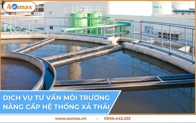Dịch vụ tư vấn môi trường nâng cấp hệ thống xả thải.