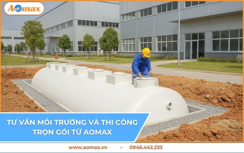 Tư vấn môi trường và thi công trọn gói từ AOmax.